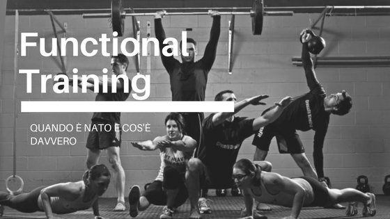 Cos’è DAVVERO l’Allenamento Funzionale (o Functional Training)? Ecco cos'è veramente l'allenamento funzioanle