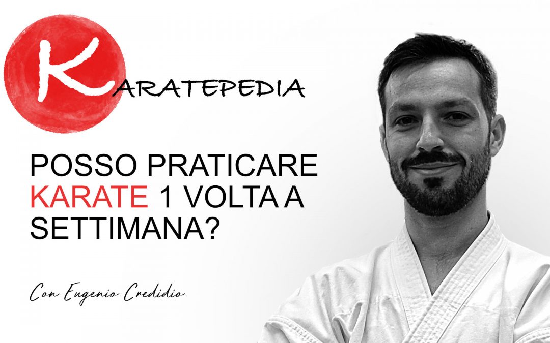 Posso fare karate 1 volta alla settimana?