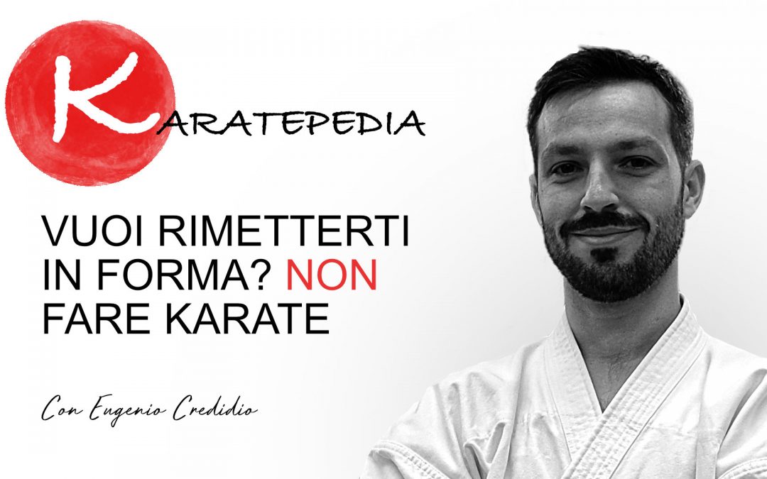 Vuoi rimetterti in forma? Non fare karate