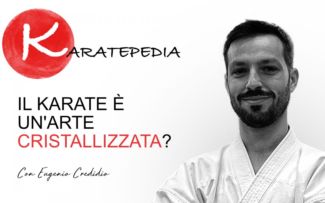 Il Karate è un’arte marziale cristallizzata?