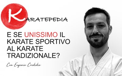 E se unissimo il karate sportivo al karate tradizionale?