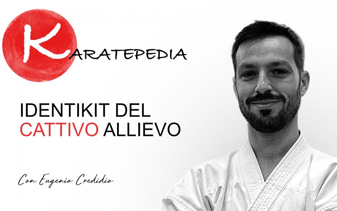 Identikit del cattivo allievo (di karate)