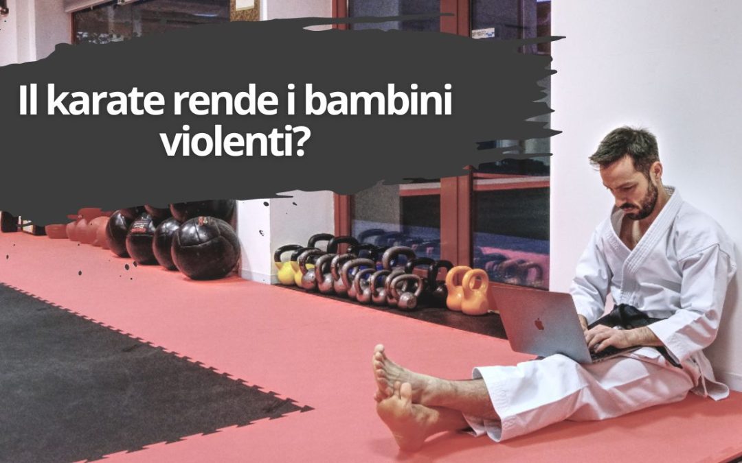 Il Karate rende i bambini violenti?