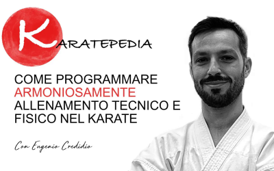 Come programmare armoniosamente allenamento tecnico e fisico nel karate