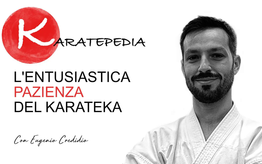 L’entusiastica pazienza del Karateka